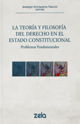 LA TEORIA Y FILOSOFIA DEL DERECHO EN EL ESTADO CONSTITUCIONAL