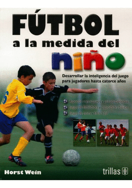 Libro Fútbol a la Medida del Niño De Horst Wein - Buscalibre