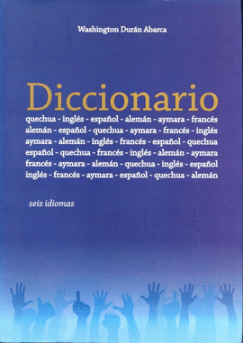 DICCIONARIO SEIS IDIOMAS QUECHUA, INGLES, ESPAOL, ALEMAN, AYMARA, FRANCES