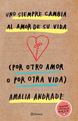 (UNO SIEMPRE CAMBIA AL AMOR DE SU VIDA (POR OTRO AMOR O POR OTRA VIDA)