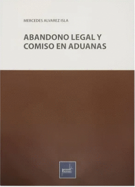 ABANDONO LEGAL Y COMISO EN ADUANAS