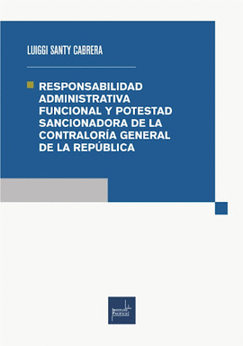 RESPONSABILIDAD ADMINISTRATIVA FUNCIONAL Y POTESTAD SANCIONADORA DE LA CONTRALORA GENERAL DE LA REPBLICA