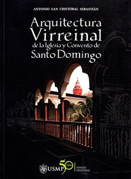 ARQUITECTURA VIRREINAL DE LA IGLESIA Y CONVENTO DE SANTO DOMINGO