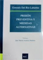 PRISION PREVENTIVA Y MEDIDAS ALTERNATIVAS