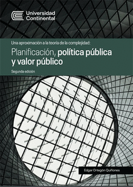 UNA APROXIMACION A LA TEORIA DE LA COMPLEJIDAD PLANIFICACION POLITICA PUBLICA Y VALOR PUBLICO