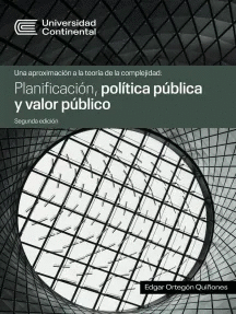 UNA APROXIMACION A LA TEORIA DE LA COMPLEJIDAD PLANIFICACION POLITICA PUBLICA Y VALOR PUBLICO