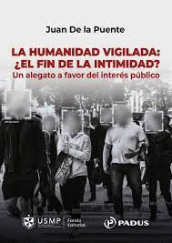 LA HUMANIDAD VIGILADA: EL FIN DE LA INTIMIDAD?