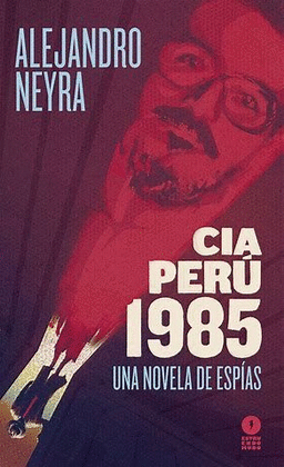 CIA PERU 1985. UNA NOVELA DE ESPIAS