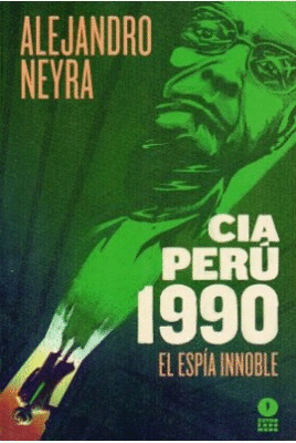 CIA PERU 1990 EL ESPIA INNOBLE