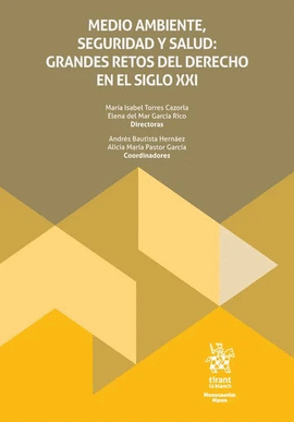 MEDIO AMBIENTE, SEGURIDAD Y SALUD: GRANDES RETOS DEL DERECHO EN EL SIGLO XXI