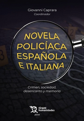 NOVELA POLICACA ESPAOLA E ITALIANA. CRIMEN, SOCIEDAD, DESENCANTO Y MEMORIA