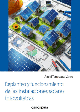 REPLANTEO Y FUNCIONAMIENTO DE LAS INSTALACIONES SOLARES FOTOVOLTAICAS - UF0150