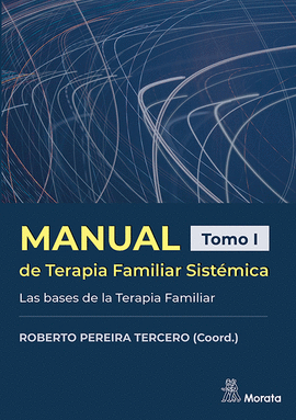 MANUAL DE TERAPIA FAMILIAR SISTMICA. LAS BASES DE LA TERAPIA FAMILIAR. TOMO I