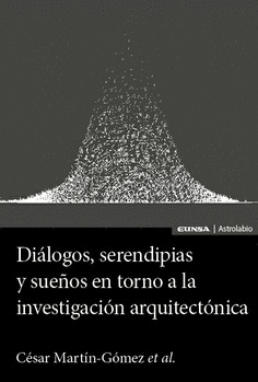 DILOGOS, SERENDIPIAS Y SUEOS EN TORNO A LA INVESTIGACIN ARQUITECTNICA