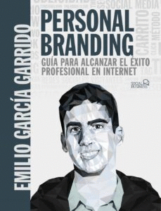 PERSONAL BRANDING : GUA PARA ALCANZAR EL XITO PROFESIONAL EN INTERNET