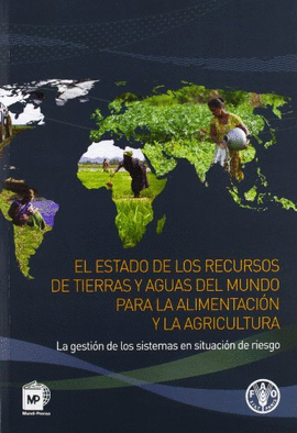 EL ESTADO DE LOS RECURSOS DE TIERRAS Y AGUAS DEL MUNDO PARA LA ALIMENTACION Y LA AGRICULTURA  LA GES