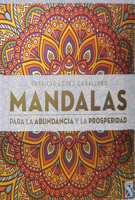 MANDALAS. PARA LA ABUNDANCIA Y LA PROSPERIDAD