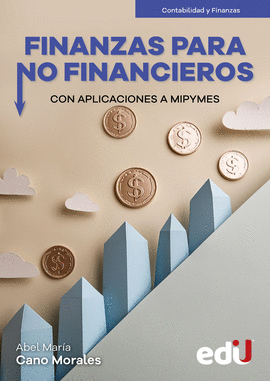 FINANZAS PARA NO FINANCIEROS CON APLICACIONES A MIPYMES