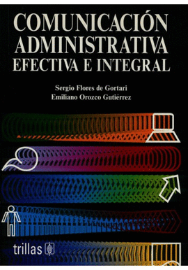 COMUNICACION ADMINISTRATIVA EFECTIVA E INTEGRAL