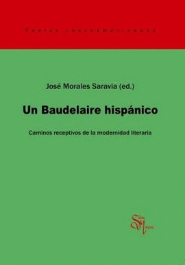 UN BAUDELAIRE HISPANICO CAMINOS RECEPTIVOS DE LA MODERNIDAD LITERARIA